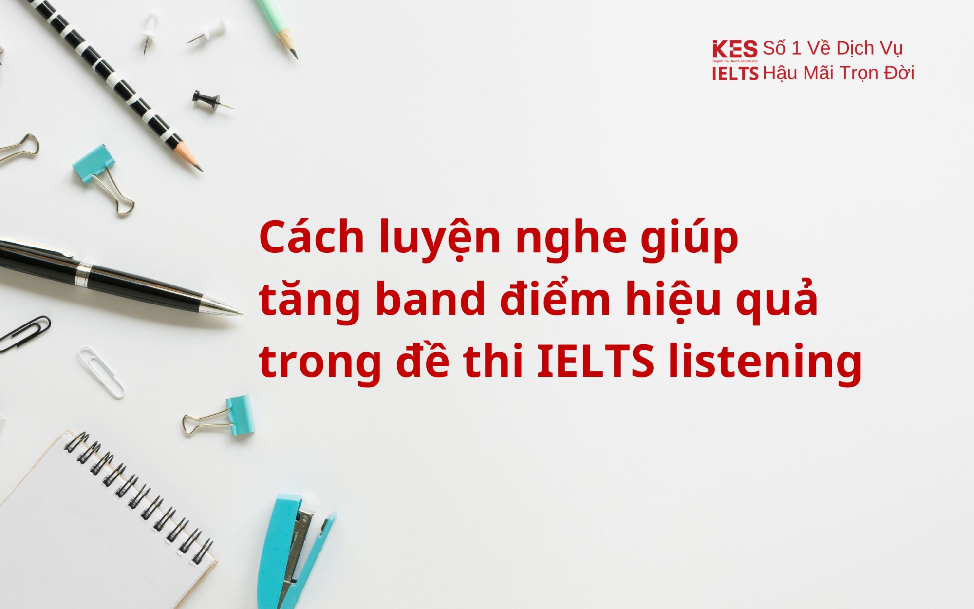 Cách luyện nghe giúp tăng band điểm hiệu quả trong đề thi IELTS listening